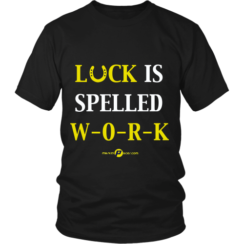 Luck Is Spelled WORK