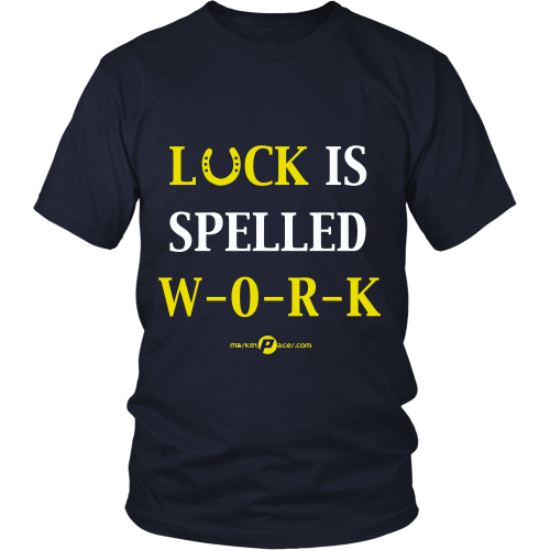 Luck Is Spelled WORK