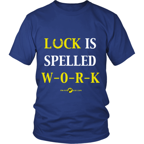 Luck Is Spelled WORK