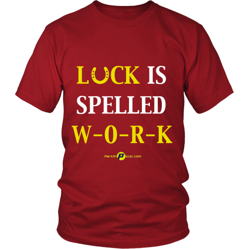 Luck Is Spelled WORK