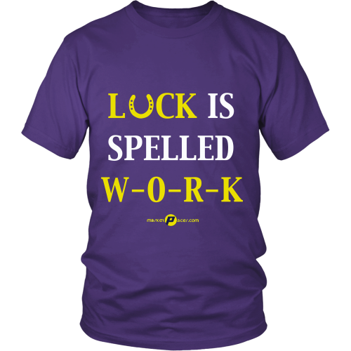 Luck Is Spelled WORK